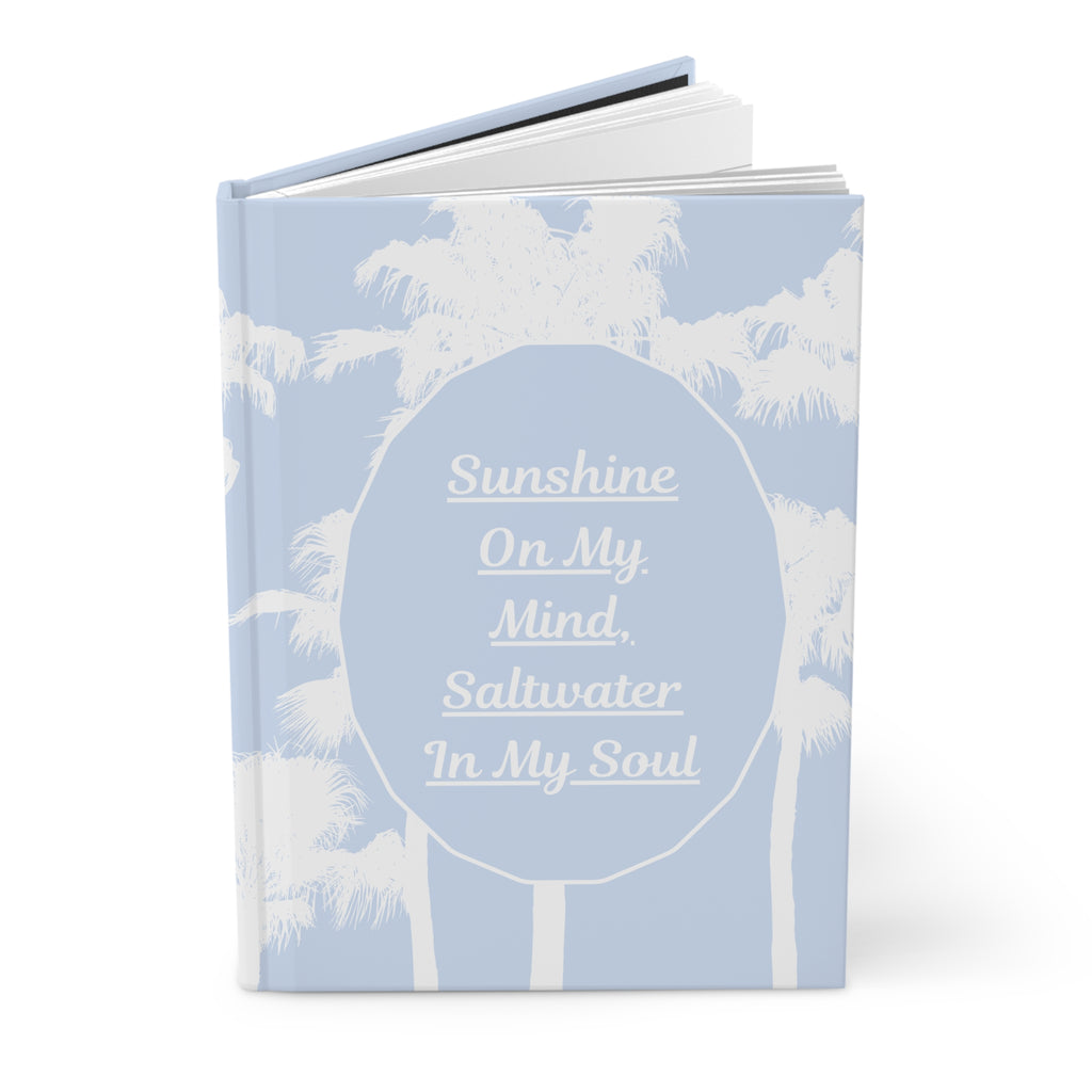 Sunshine On My Mind Saltwater In My Soul Hardcover Journal — Beachy Palm Tree Notebook