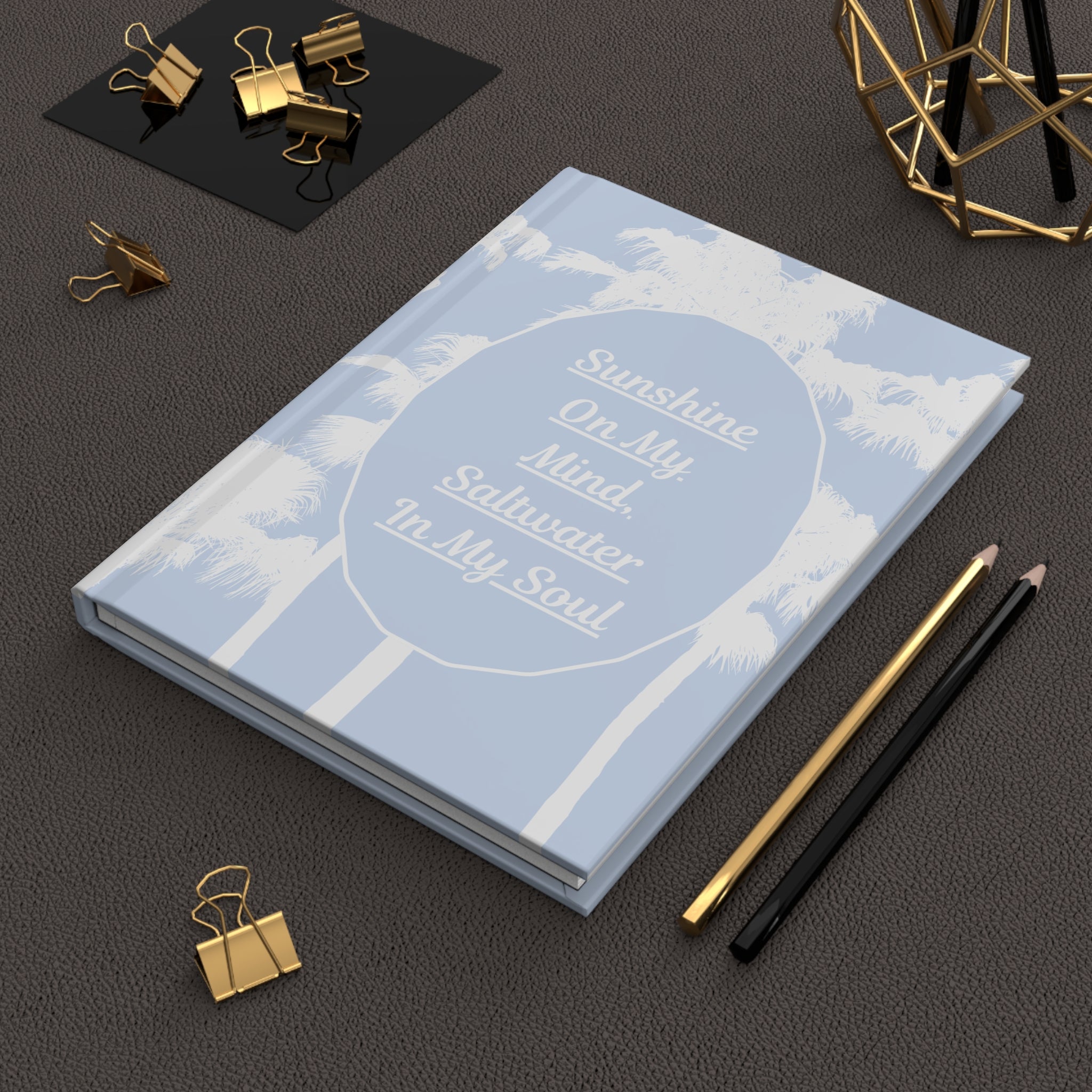 Sunshine On My Mind Saltwater In My Soul Hardcover Journal — Beachy Palm Tree Notebook